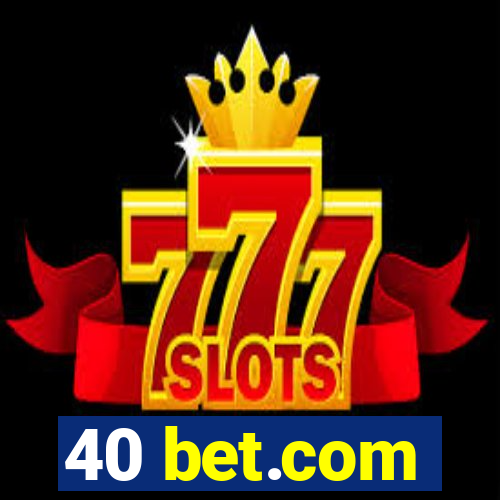 40 bet.com